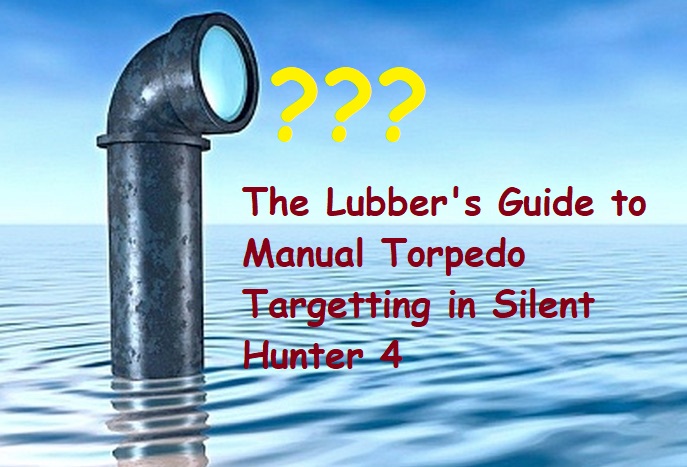 Lubber's Guide to Manual Torpedo Targeting for Silent Hunter: Wolves of the Pacific