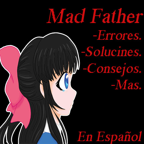 Mad Father (Guía de solución de problemas y fallos) En Español. for Mad Father