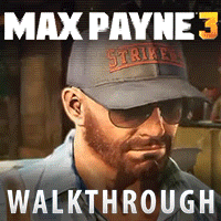 Max Payne 3 - Complete Walkthrough for Max Payne 3