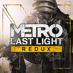 Metro: Last Light Redux - General Guide for Metro: Last Light Redux