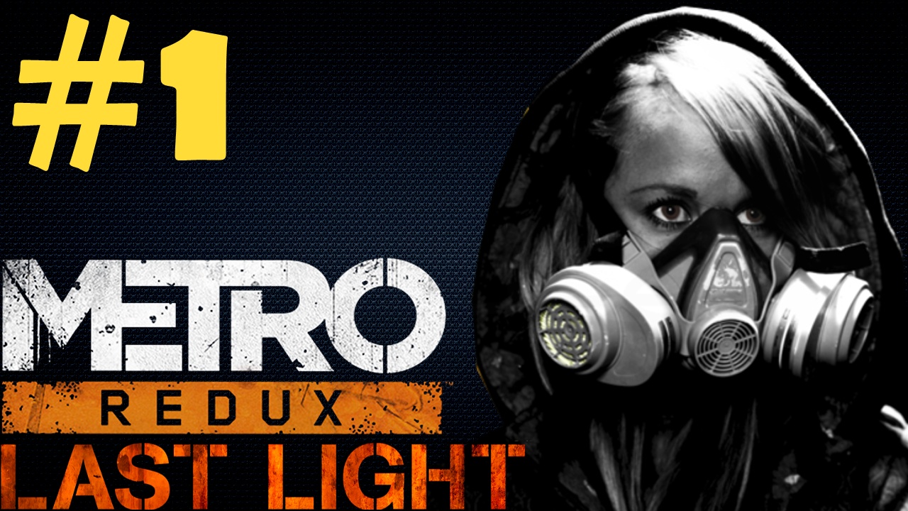 Metro Last Light Redux Walkthrough for Metro: Last Light Redux