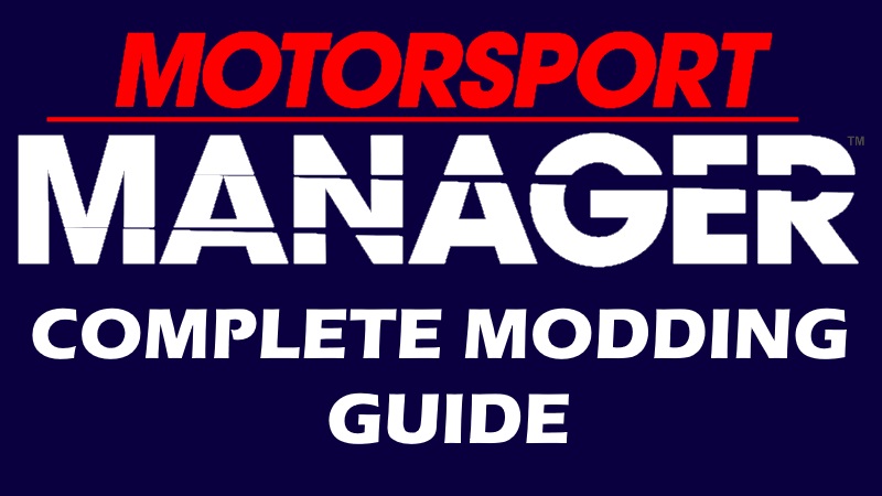 Motorsport Manager Complete Modding Guide for Motorsport Manager