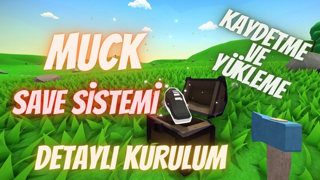 Muck Kayıt Sistemi (Oyunu Kaydetme ve Yükleme) for Muck