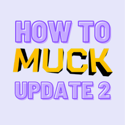 Muck Update 2 Guide for Muck