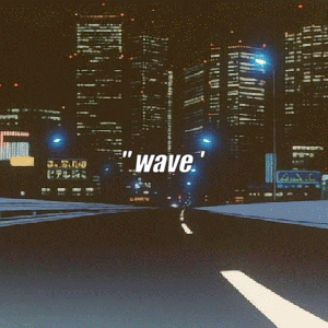 Ｗａｖｅ| 波 for Waveform