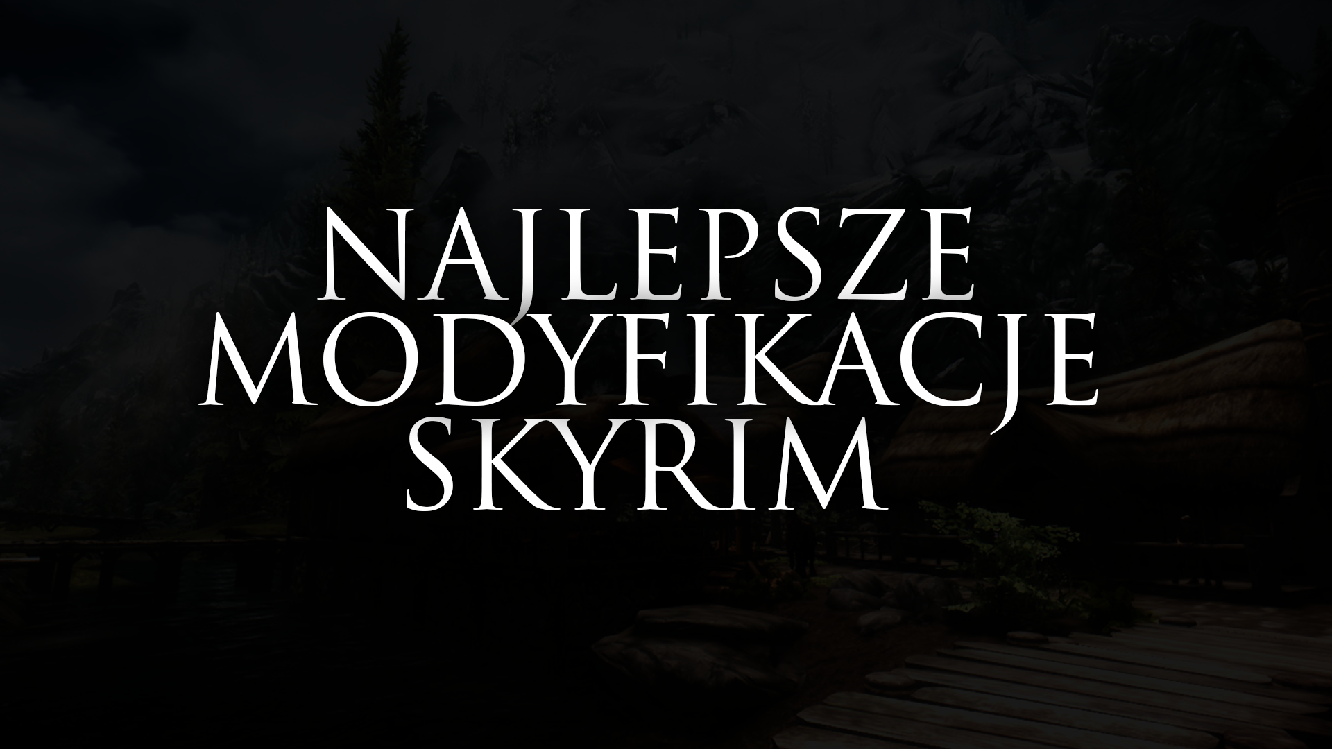 Najlepsze modyfikacje do Skyrima for The Elder Scrolls V: Skyrim