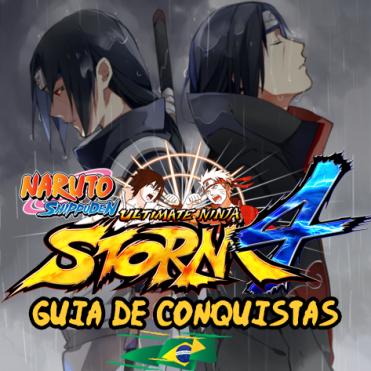 NARUTO SHIPPUDEN: Ultimate Ninja STORM 4 - Guia de Conquistas 100% PT-BR for NARUTO SHIPPUDEN: Ultimate Ninja STORM 4