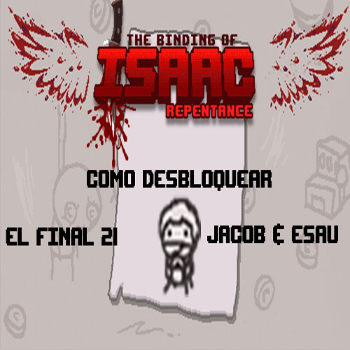 [No Spoilers] Como desbloquear a Jacob & Esau / Final 21 for The Binding of Isaac: Rebirth