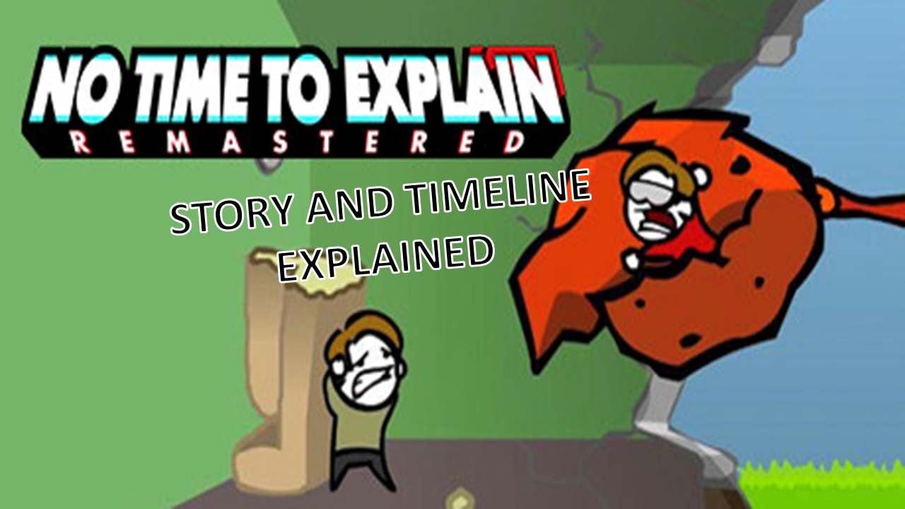 no-time-to-explain-story-and-timeline-explained-personal-theory