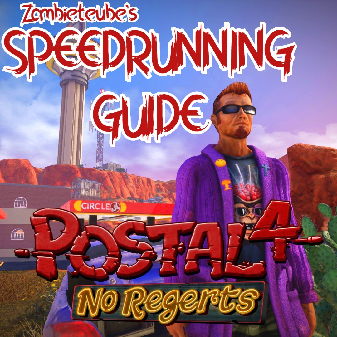 [OUTDATED] SPEEDRUNNING GUIDE for POSTAL 4: No Regerts