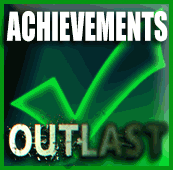 Получаем все достижения в игре Outlast [14/14] for Outlast