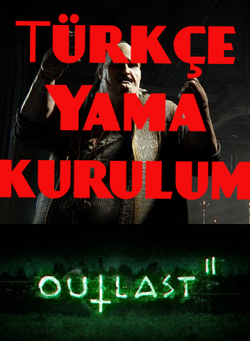 Outlast 2 Türkçe Yama Kurulum for Outlast 2