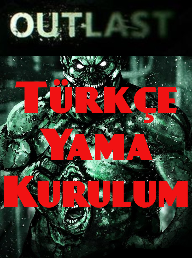 Outlast Türkçe Yama Kurulum for Outlast