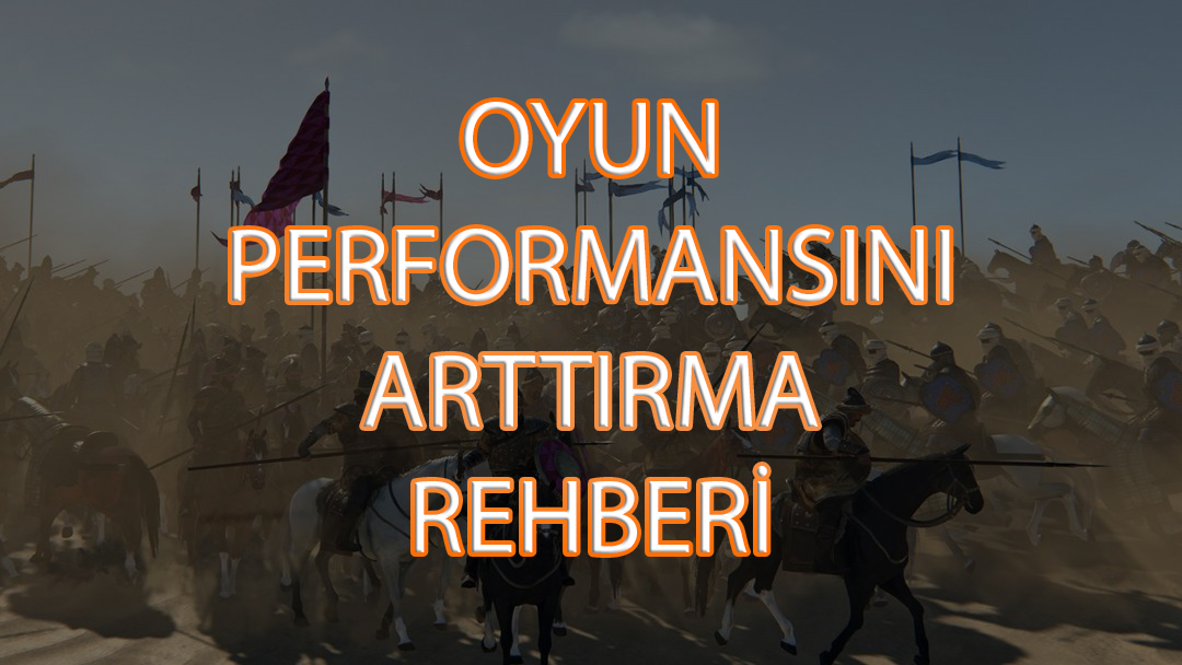OYUN PERFORMANSINI ARTTIRMAK for Mount & Blade II: Bannerlord