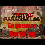 Paradise Lost Sequence-Breaking guide for POSTAL 2