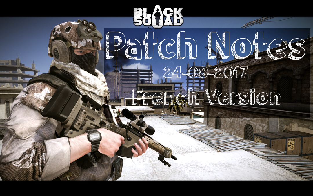 Patch Note : 24/08/2017 - French Version for Black Squad