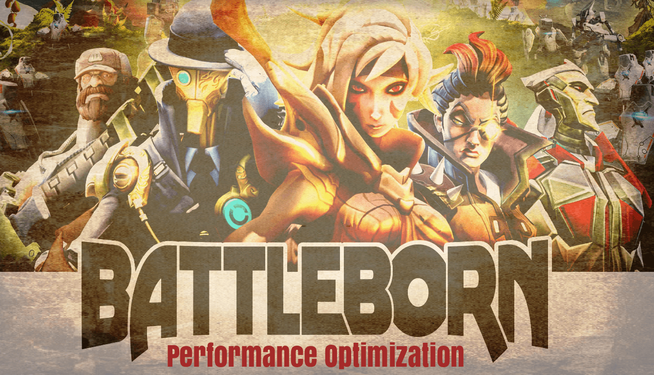 Performance Optimization (05-04-2016) for Battleborn