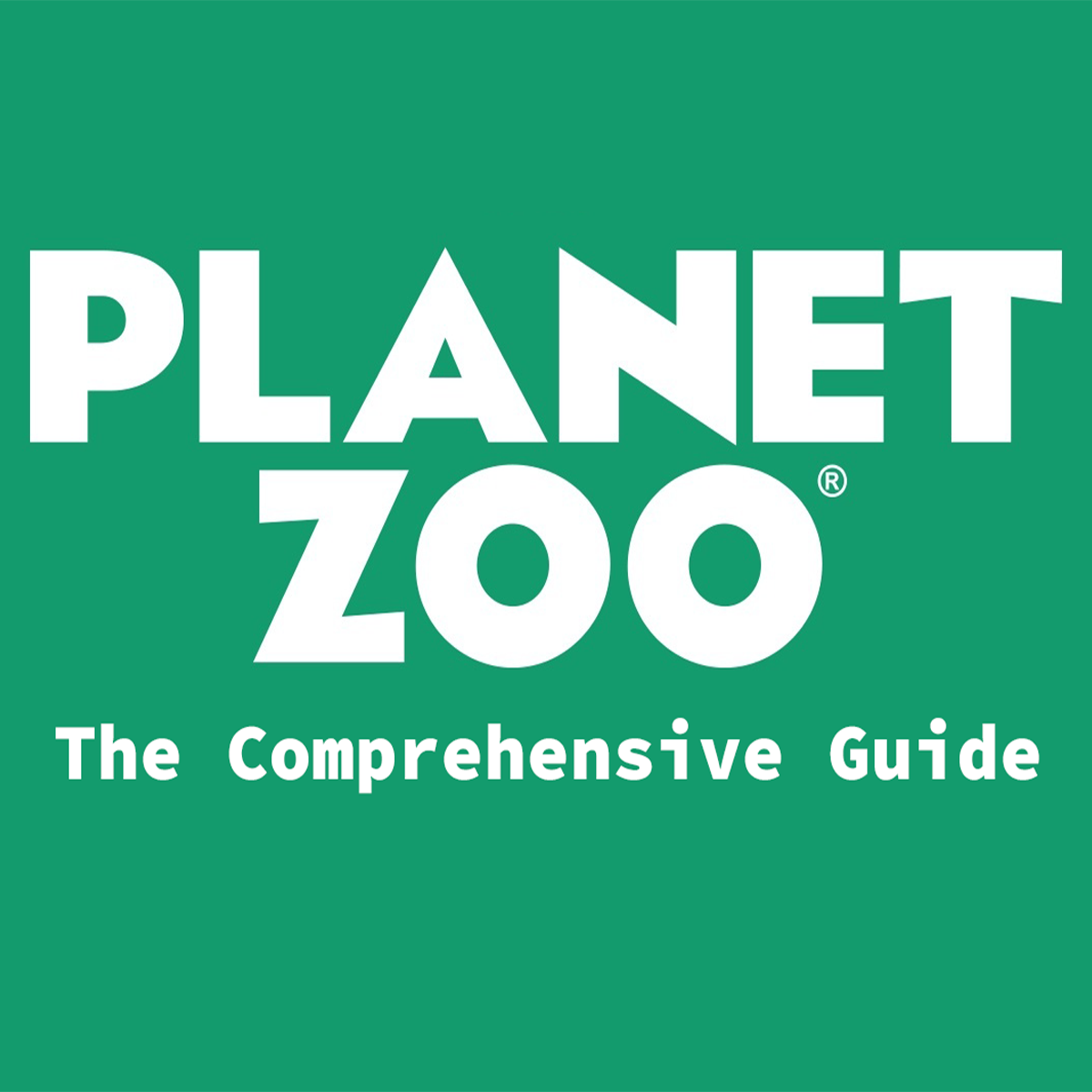 Planet Zoo: The Comprehensive Guide for Planet Zoo