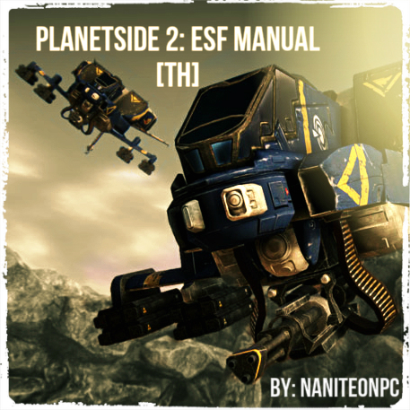 PlanetSide 2: คู่มือการบิน ESF ฉบับ Basic [TH] for PlanetSide 2