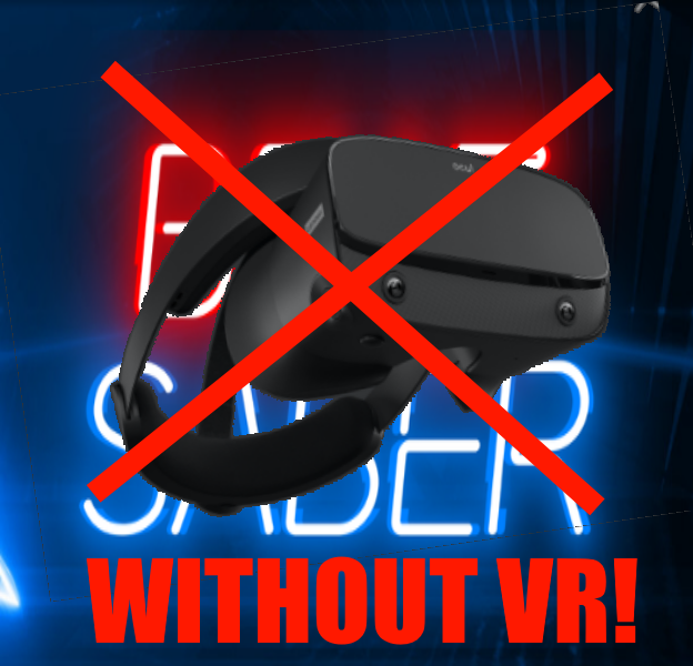 Playing Beat Saber without VR. for Beat Saber