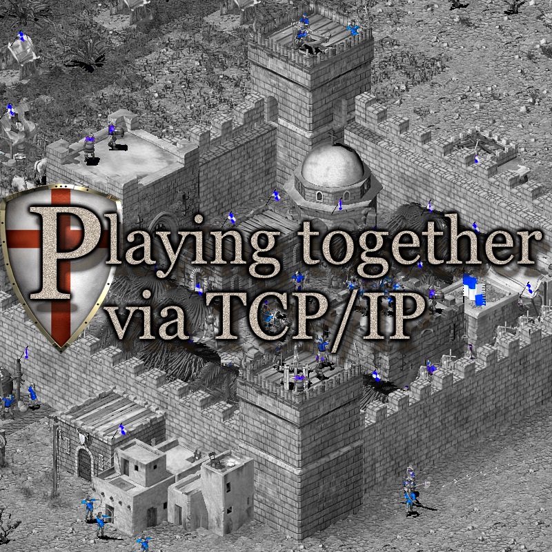 Playing Together via TCP/IP (updated) for Stronghold Crusader HD