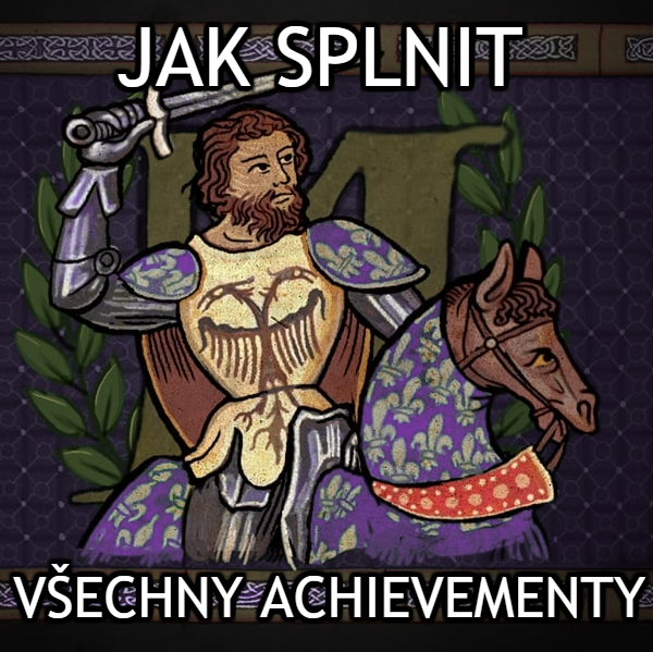 Podrobná příručka pro lovce achievementů for Kingdom Come: Deliverance