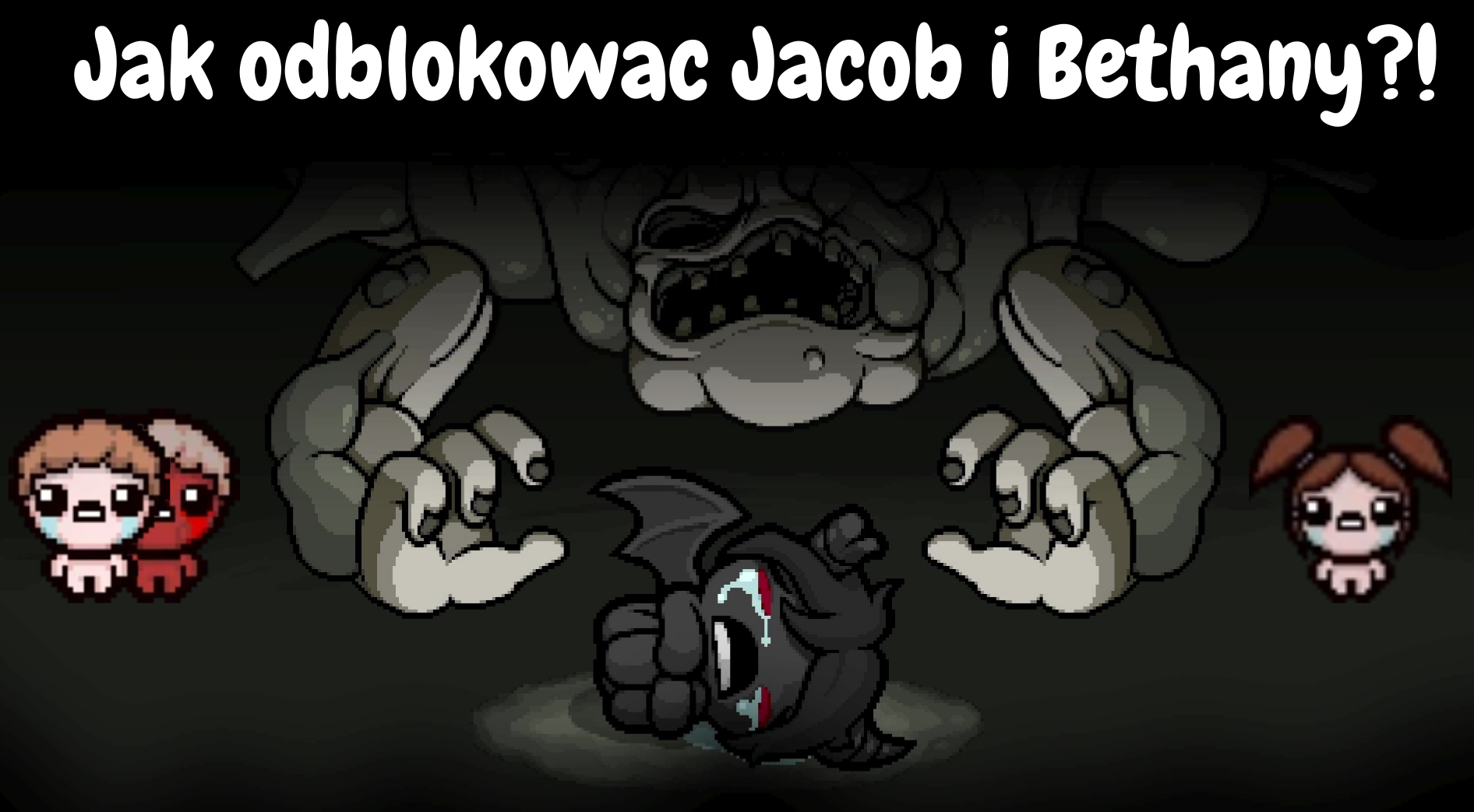 Poradnik jak odblokować Jacoba i Bethany for The Binding of Isaac: Rebirth