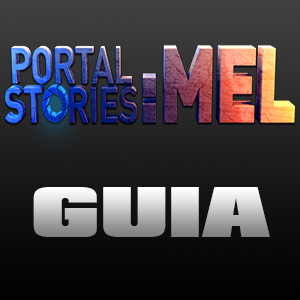 Portal Stories: Mel (Guia/Walkthrough) (ES/EN) for Portal Stories: Mel