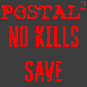 Postal 2 | Сохранение | Без убийств | Anustart! | Fear and Loathing for POSTAL 2