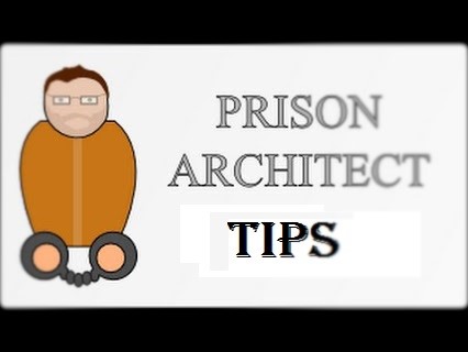 Prison Architect Beginner Tips for Prison Architect