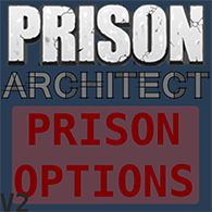 Prison Architect: Prison Options V2 for Prison Architect