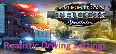 Realistic Driving Settings [RETIRED] for American Truck Simulator
