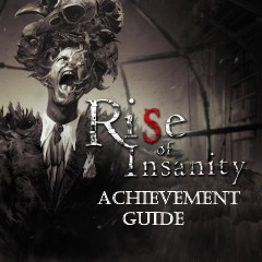 Rise of Insanity - Achievement Guide for Rise of Insanity