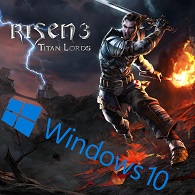 Risen 3 spuštění ve Windows 10 for Risen 3 - Titan Lords