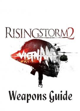 Rising Storm 2 Waffen Guide/ Weapons Guide (Updated) for Rising Storm 2: Vietnam