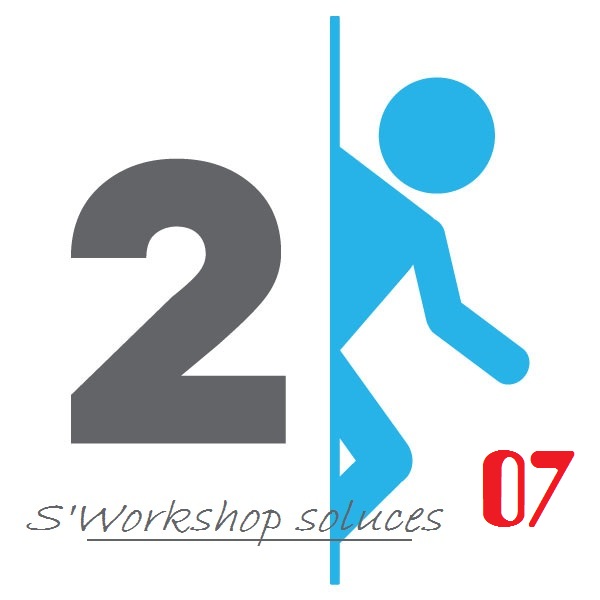 S'Workshop, soluces : Portal 2. Épisode 07 : ...MAIS COMMENT ON FAIT?!!!! for Portal 2