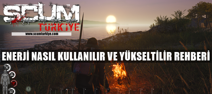 SCUM - Enerji Nasıl Kullanılır ve Yükseltilir Rehberi - Türkçe for SCUM