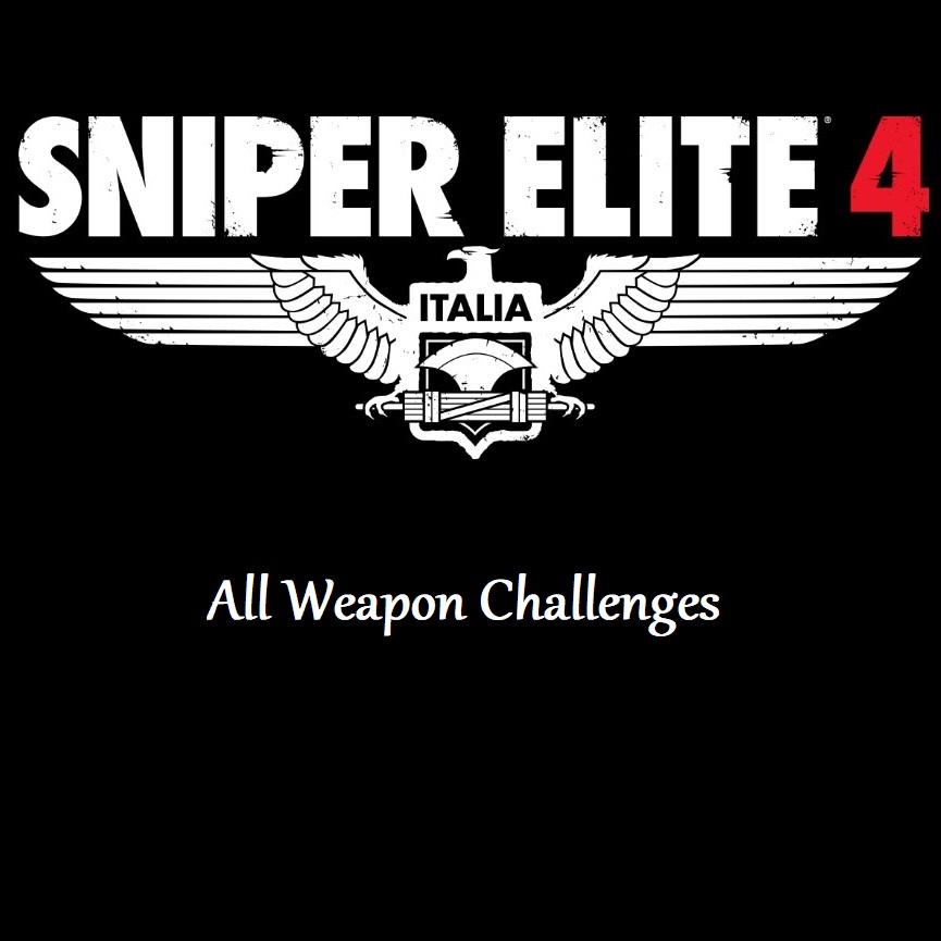 SE4 All Weapon Challenges for Sniper Elite 4