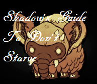 Shadow's Don't Starve Guide for Don't Starve