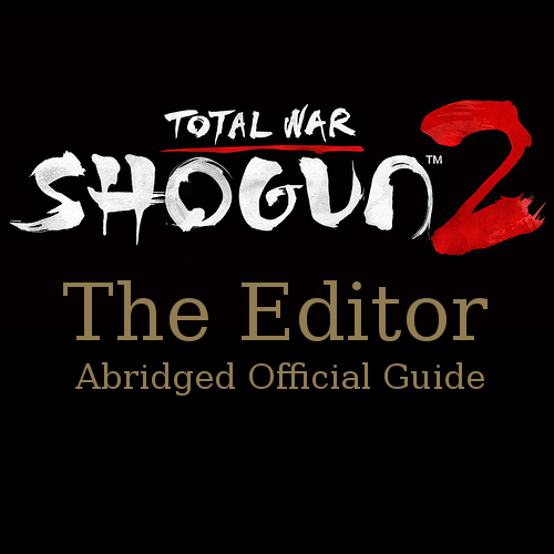 Shogun 2 Editor: abridged Official Guide to Map Making for Total War: SHOGUN 2