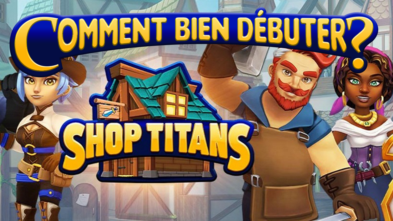 Shop Titans Comment bien débuter ??? for Shop Titans