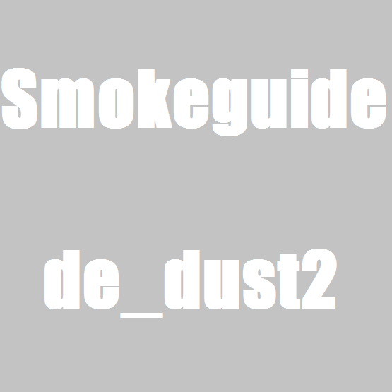 Откидка дыма (Smokeguide) de_dust2 for Counter-Strike: Source