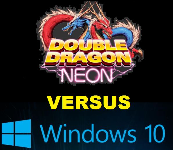 Solving crashes in Win10 / Resolvendo travamentos no Win10 for Double Dragon Neon