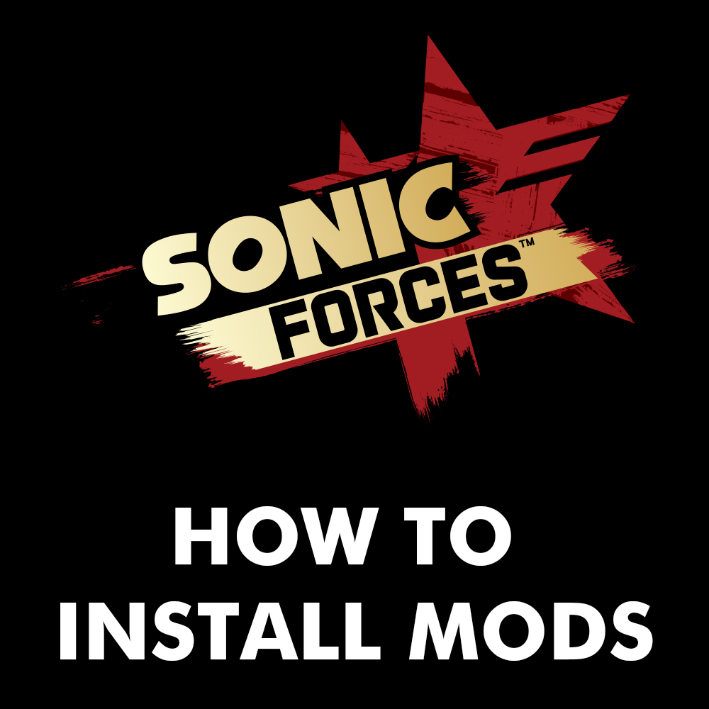 Sonic Forces Mods and How To Use Them for Sonic Forces