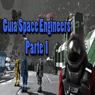 Space Engineers | Guía en Español. for Space Engineers