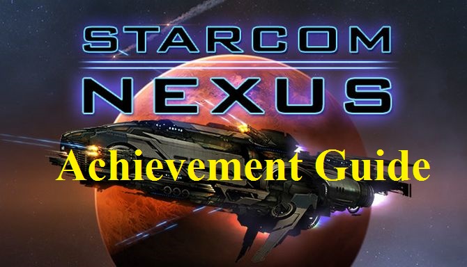 Starcome: Nexus Achievement Guide for Starcom: Nexus