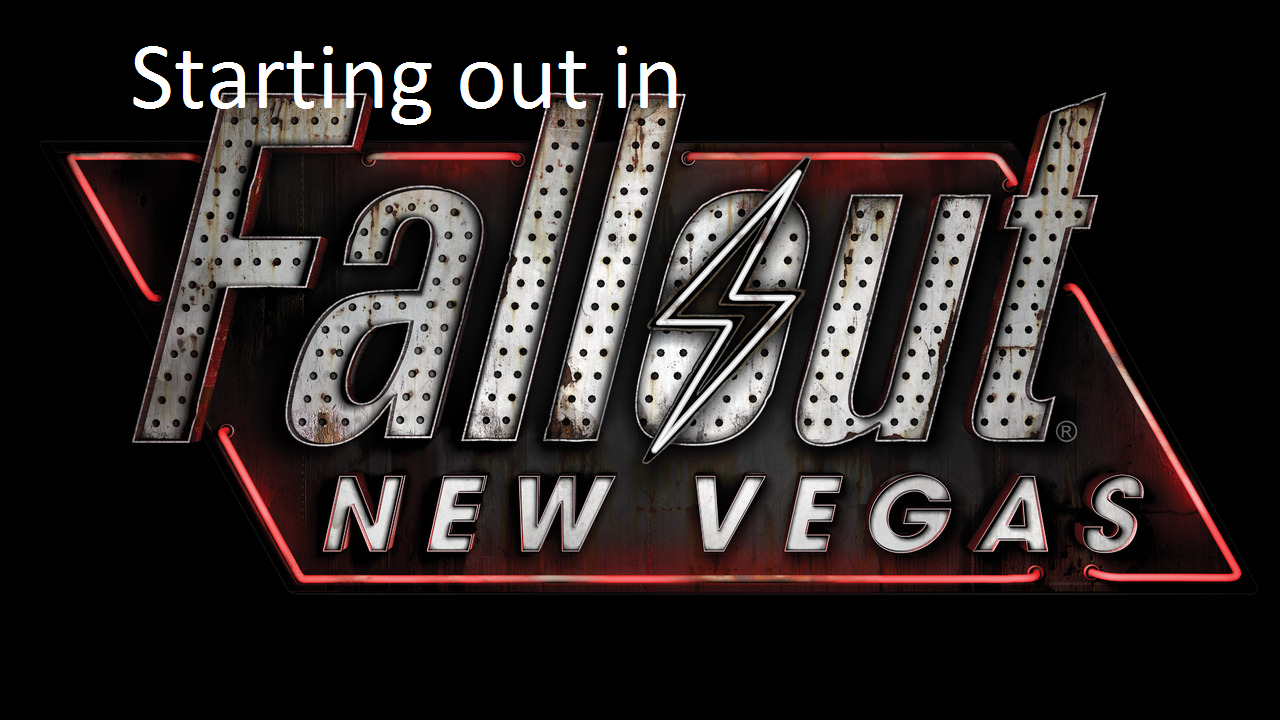 Starting out in Fallout: New Vegas for Fallout: New Vegas