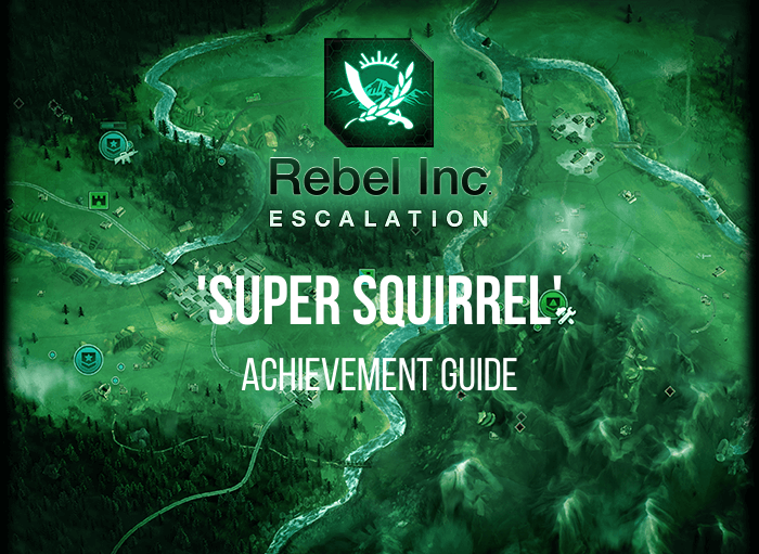 'Super Squirrel' - Achievement Guide for Rebel Inc: Escalation