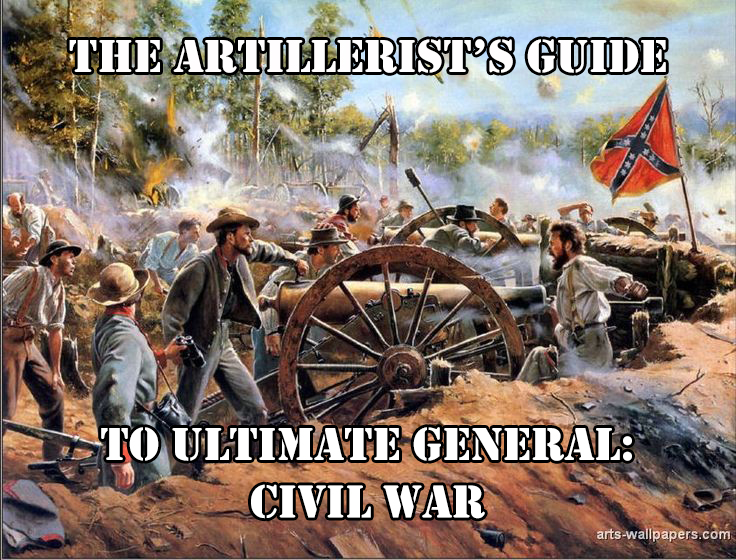 The Artillerist's Guide to Ultimate General: Civil War for Ultimate General: Civil War