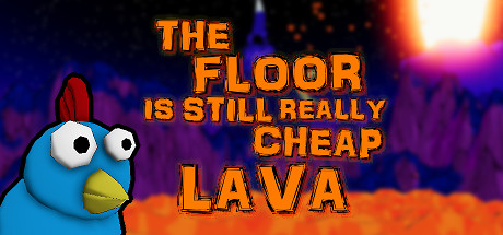 The Floor Is Still Really Cheap Lava